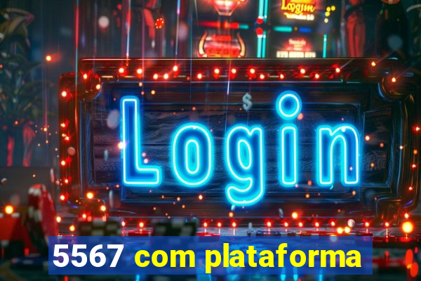 5567 com plataforma